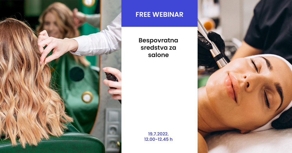 Free webinar – Kako do bespovratnih sredstava za samozapošljavanje, proširenje poslovanja i investicijskog zajma HAMAG-BICRO za kozmetičke, frizerske i pedikerske salone